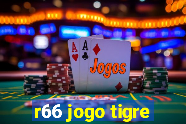 r66 jogo tigre